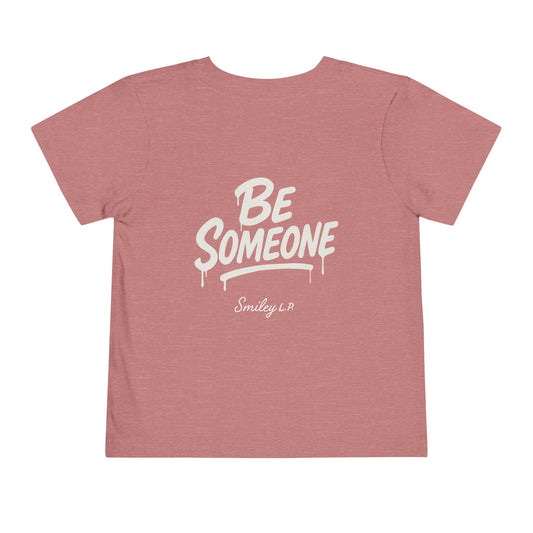 Toddler - "Be Someone" - Tee
