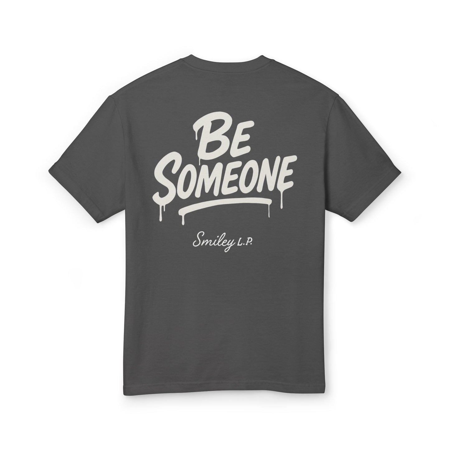 BE SOMEONE - Unisex Heavyweight Cotton Tee