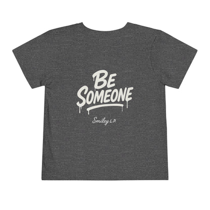Toddler - "Be Someone" - Tee