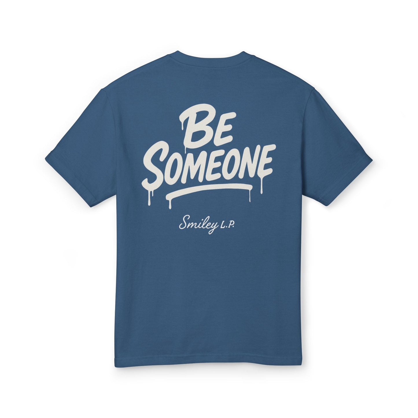 BE SOMEONE - Unisex Heavyweight Cotton Tee
